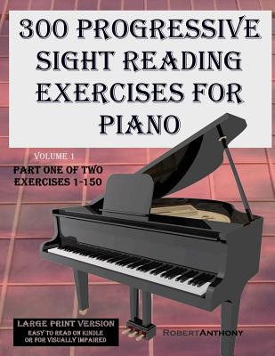 300 Progressive Sight Reading Exercises for Piano Volume Two Large Print Version: Part One of Two, Exercises 1-150 Cover Image