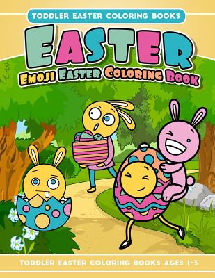 Toddler Easter Coloring Books Easter Emoji Easter Coloring Book: Toddler Easter Coloring Books Ages 1-3