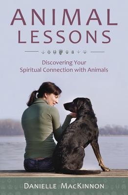 Animal Lessons: Discovering Your Spiritual Connection with Animals Cover Image
