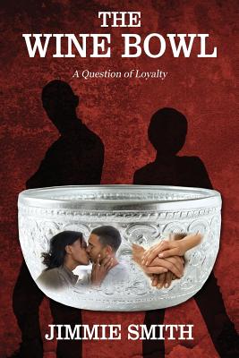 The Wine Bowl: A Question of Loyalty By Jimmie Smith Cover Image
