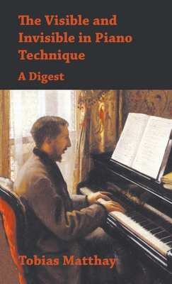 Visible and Invisible in Piano Technique - A Digest Cover Image