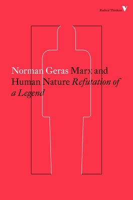 Marx and Human Nature: Refutation of a Legend (Radical Thinkers)