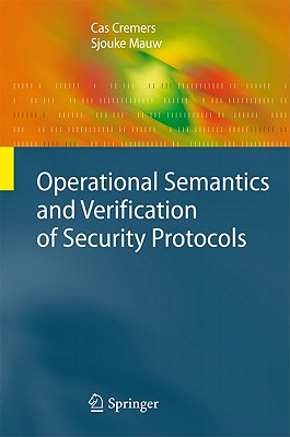 Operational Semantics and Verification of Security Protocols (Information Security and Cryptography)