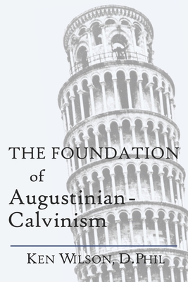 The Foundation of Augustinian-Calvinism Cover Image