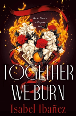 Together We Burn By Isabel Ibañez Cover Image