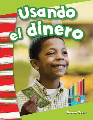 Usando el dinero (Social Studies: Informational Text) By Sharon Coan Cover Image