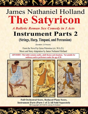 The Satyricon: A Balletic Roman Sex Comedy in 3 Acts Instrument Parts 2 (Strings, Harp, Timpani, and Percussion) Cover Image