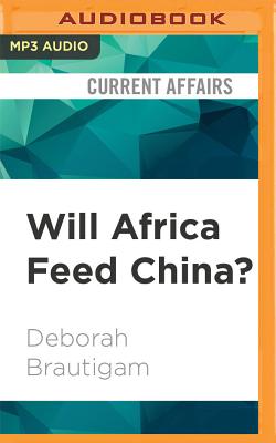 Will Africa Feed China? By Deborah Brautigam, Andi Arndt (Read by) Cover Image