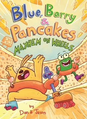 Blue, Barry & Pancakes: Mayhem on Wheels By Dan &. Jason, Dan Abdo, Jason Patterson Cover Image