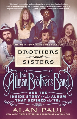 Brothers and Sisters: The Allman Brothers Band and the Inside Story of the Album That Defined the '70s Cover Image