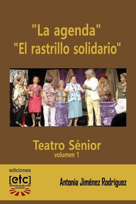 "La agenda" y "El rastrillo solidario": Obras de teatro escritas para ser representadas por personas mayores de edad avanzada. Humor y temas cercanos (Teatro S #1)