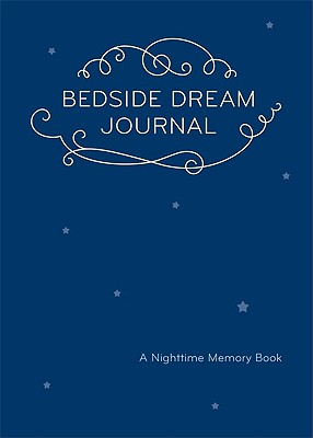 Bedside Dream Journal: A Nighttime Memory Book