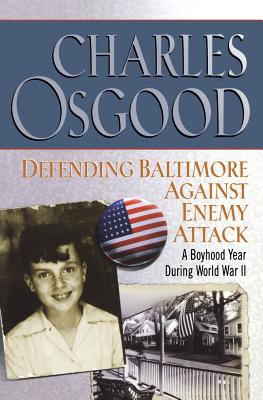 Defending Baltimore Against Enemy Attack: A Boyhood Year During World War II Cover Image