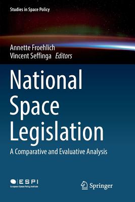 National Space Legislation: A Comparative and Evaluative Analysis