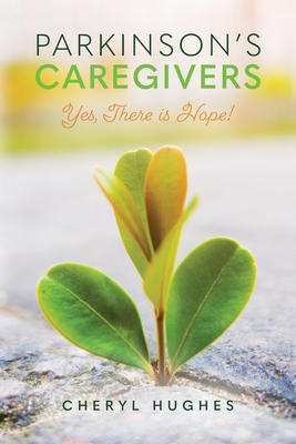 Parkinson's Caregivers: Yes, there is Hope! Cover Image