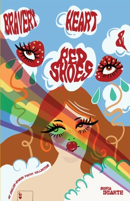 Bravery, Heart & Red Shoes: An English-Spanish Poetry Collection By Sofia Iriarte Cover Image