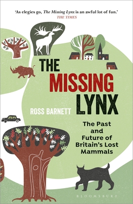The Missing Lynx: The Past and Future of Britain's Lost Mammals By Ross Barnett Cover Image