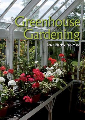 Greenhouse Gardening By Peter Blackburne-Maze Cover Image