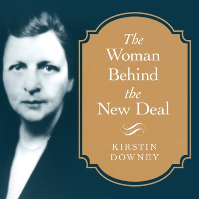 The Woman Behind the New Deal: The Life of Frances Perkins, Fdr's Secretary of Labor and His Moral Conscience Cover Image