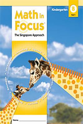 Student Edition, Book B Part 1 Grade K 2009 (Math in Focus: Singapore Math) By Cavendish Cover Image
