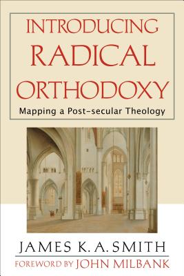 Introducing Radical Orthodoxy: Mapping a Post-Secular Theology Cover Image
