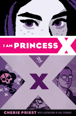 I Am Princess X By Cherie Priest, Kali Ciesemier (Illustrator) Cover Image