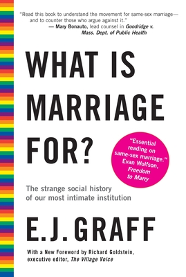 What Is Marriage For?: The Strange Social History of Our Most Intimate Institution