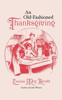 Old-Fashioned Thanksgiving By Louisa May Alcott Cover Image