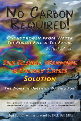 No Carbon Required: Oxyhydrogen from Water The Perfect Fuel of The Future By Paul F. Adams Cover Image