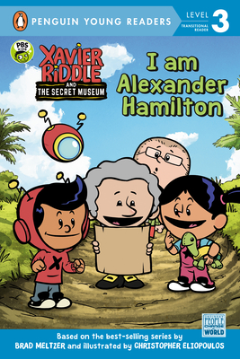I Am Alexander Hamilton (Xavier Riddle and the Secret Museum)