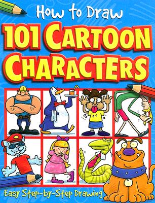 How to Draw 101 Cartoon Characters By Dan Green Cover Image