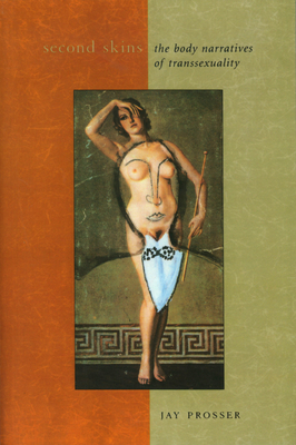 Second Skins: The Body Narratives of Transsexuality (Gender and Culture) Cover Image