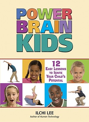Power Brain Kids: 12 Easy Lessons to Ignite Your Child's Potential By Ilchi Lee Cover Image