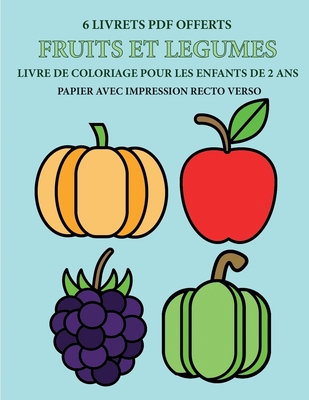 Livre de coloriage pour les enfants de 2 ans (Fruits et légumes): Ce livre  de coloriage de 40 pages dispose de lignes très épaisses pour réduire la fr  (Paperback)