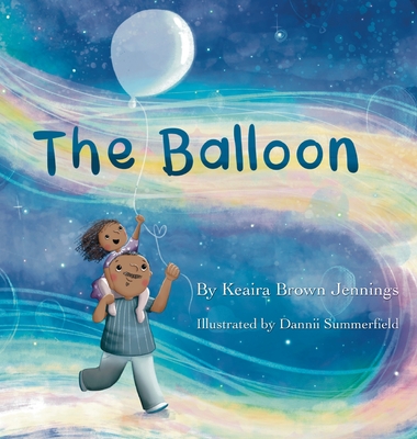 The Balloon By Keaira Brown-Jennings, Dannii Summerfield (Illustrator) Cover Image