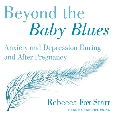 Beyond the Baby Blues: Anxiety and Depression During and After Pregnancy Cover Image