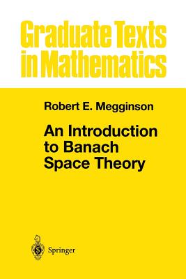 An Introduction to Banach Space Theory (Graduate Texts in Mathematics #183) By Robert E. Megginson Cover Image
