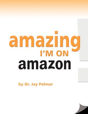 Amazing ... I'm On Amazon By Jay C. Polmar Cover Image