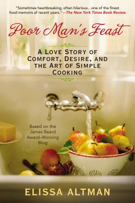 Poor Man's Feast: A Love Story of Comfort, Desire, and the Art of Simple Cooking Cover Image