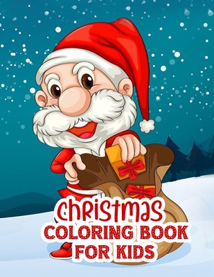 Christmas Coloring Book for Kids: Fun Children's Christmas Gift or Present for Toddlers Coloring Books For kids Ages 4-8 Bulk- Color To Relax By Tanzin Tasin Publication Cover Image