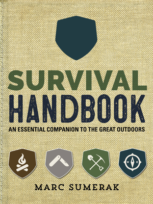 Survival Handbook: An Essential Companion to the Great Outdoors By Marc Sumerak Cover Image