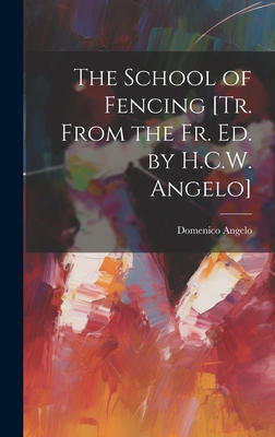 The School of Fencing [Tr. From the Fr. Ed. by H.C.W. Angelo] Cover Image