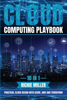 Cloud Computing Playbook: 10 In 1 Practical Cloud Design With Azure, Aws And Terraform Cover Image