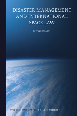 Disaster Management and International Space Law (Studies in Space Law #15) Cover Image