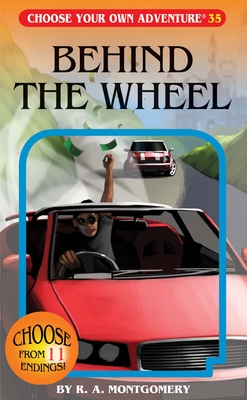 Behind the Wheel (Choose Your Own Adventure #35) By R. a. Montgomery, Wes Louie (Illustrator), Sittisan Sundaravej (Illustrator) Cover Image