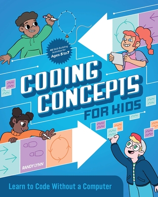 Coding Concepts for Kids: Learn to Code Without a Computer Cover Image