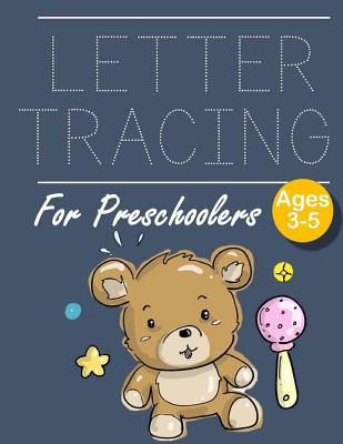 Letter Tracing for Preschoolers Teddy Bear: Letter Tracing Book Practice for Kids Ages 3+ Alphabet Writing Practice Handwriting Workbook Kindergarten By John J. Dewald Cover Image