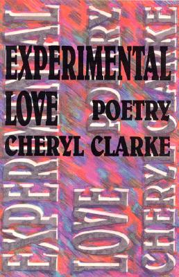 Experimental Love: Poetry By Cheryl Clarke Cover Image