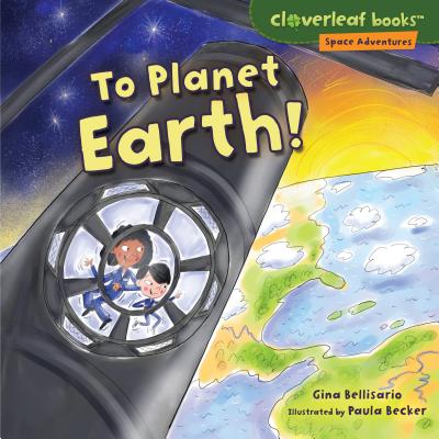 Cover for To Planet Earth! (Cloverleaf Books (TM) -- Space Adventures)