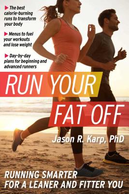 Run Your Fat Off, 1: Running Smarter for a Leaner and Fitter You Cover Image